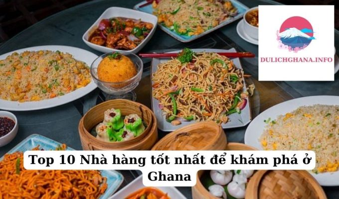 Top 10 Nhà hàng tốt nhất để khám phá ở Ghana